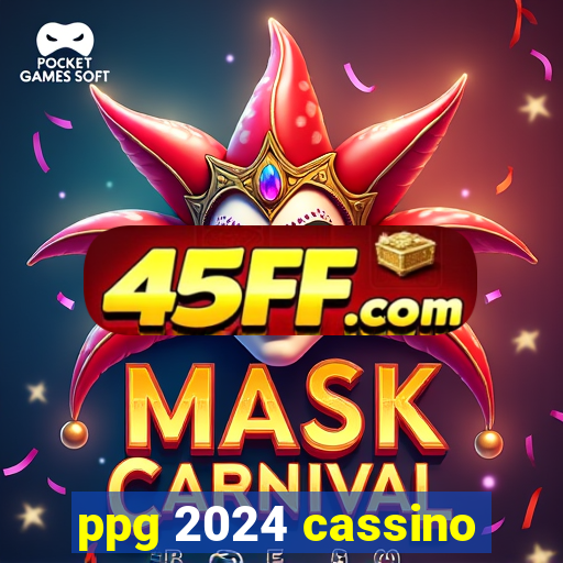 ppg 2024 cassino